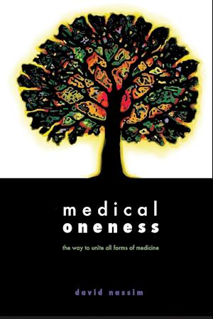 Medical Oneness - The Way to Unite All Forms of Medicine