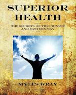 Superior Health - The Secrets of the Chinese and Eastern Way