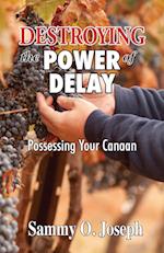 Destroying the Power of Delay