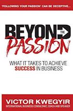 Beyond The Passion: What It Takes To Achieve Success In Business 