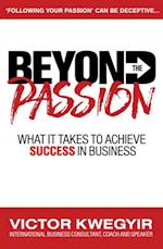 Beyond The Passion: What It Takes To Achieve Success In Business