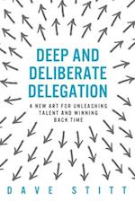 Deep and Deliberate Delegation