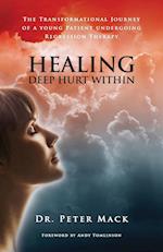 Healing Deep Hurt Within Healing Deep Hurt Within - The Transformational Journey of a Young Patient Using Regression Therapy