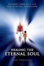 Healing the Eternal Soul - Insights from Past Life and Spiritual Regression