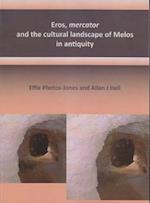 Eros, mercator and the cultural landscape of Melos in antiquity