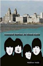 Liverpool Beatles: An Ebook Guide