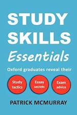 Study Skills Essentials: Oxford Graduates Reveal Their Study Tactics, Essay Secrets and Exam Advice 