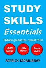 Study Skills Essentials: Oxford Graduates Reveal Their Study Tactics, Essay Secrets and Exam Advice