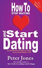 How to Stop Waiting and Start Dating