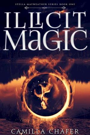 Illicit Magic (Book 1, Stella Mayweather Series)