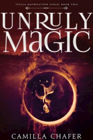 Unruly Magic (Book 2, Stella Mayweather Series)