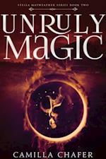 Unruly Magic (Book 2, Stella Mayweather Series)