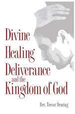 Divine Healing, Deliverance and the Kingdom of God 