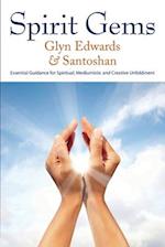 Spirit Gems: Essential Guidance for Spiritual, Mediumistic and Creative Unfoldment 