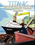 Titanic the Untold Story