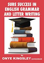 Sure Success in English Language Grammar,Tenses,Aspects ,Essays & Letter writings. ( For competitive Exams in A/Levels & GCSE) 