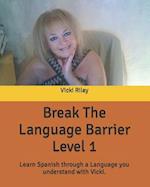 Break The Language Barrier Level 1: Learn Spanish through a language you understand with Vicki. 