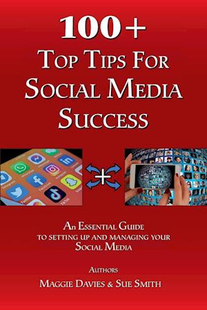 100+ Top Tips For Social Media Success (New Edition)