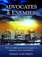 Advocates & Enemies: How to build practical strategies to influence your stakeholders