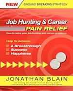 Job Hunting and Career Pain Relief - How to Solve Your Job Hunting and Career Problems