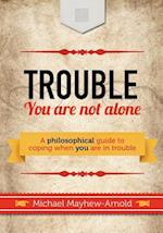 Trouble - You Are Not Alone