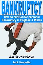 Bankruptcy: An Overview of how to Petition for Personal Bankruptcy in England & Wales