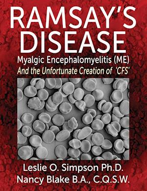 Ramsay's Disease - Myalgic Encephalomyelitis (Me) and the Unfortunate Creation of 'Cfs'