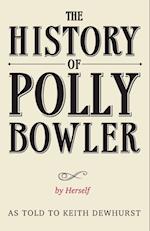 THE HISTORY OF POLLY BOWLER by Herself