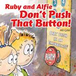 Ruby and Alfie, Don't Push That Button
