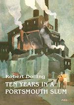 Ten Years In A Portsmouth Slum - The True Life Account of a Victorian Missionary's Work in a Deprived English Town (Illustrated)