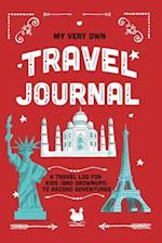 My Very Own Travel Journal: A Travel Log For Kids (And Grownups) To Record Adventures 