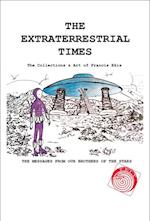 Extraterrestrial Times, The Collections & Art of Francis Ekis
