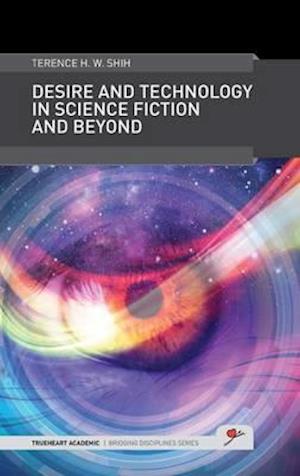 Desire and Technology in Science Fiction and Beyond