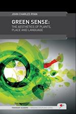 Green Sense : The aesthetics of plants, place, and language