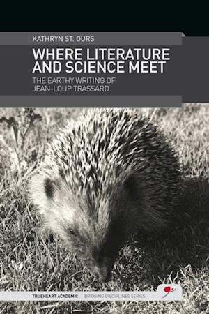 Where Literature and Science Meet : The Earthy Writing of Jean-Loup Trassard