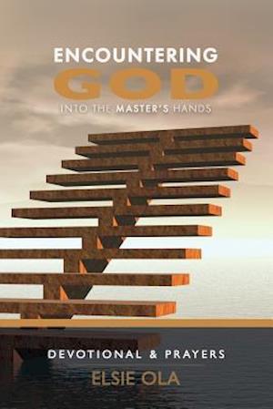 ENCOUNTERING GOD: INTO THE MASTER'S HANDS