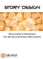 Story Design: Storyteller's Handbook for Writers & Dream Merchants