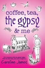 Coffee, Tea, The Gypsy & Me by Caroline James