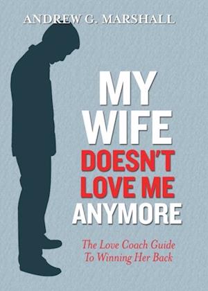 My Wife Doesn't Love Me Anymore