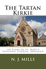 The Tartan Kirkie: 150 Years of St. Mary's Episcopal Church, Aberdeen 