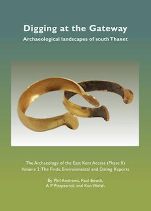 Digging at the Gateway: Archaeological landscapes of south Thanet
