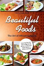 Beautiful Foods The Art of African Catering
