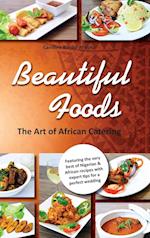 Beautiful Foods The Art of African Catering