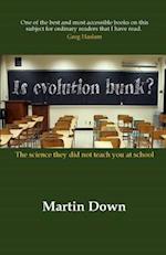 Is Evolution Bunk? The Science They Did Not Teach You At School 