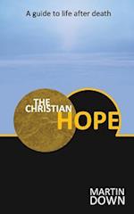 The Christian Hope: A Guide To Life After Death 