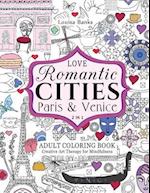 Love Romantic Cities Paris and Venice 2 in 1 Adult Coloring Book