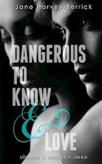 Dangerous to Know & Love