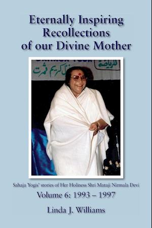 Eternally Inspiring Recollections of Our Divine Mother, Volume 6