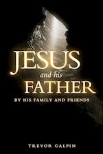 Jesus and his Father: By his family and friends