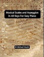 Musical Scales and Arpeggios in All Keys for Easy Piano